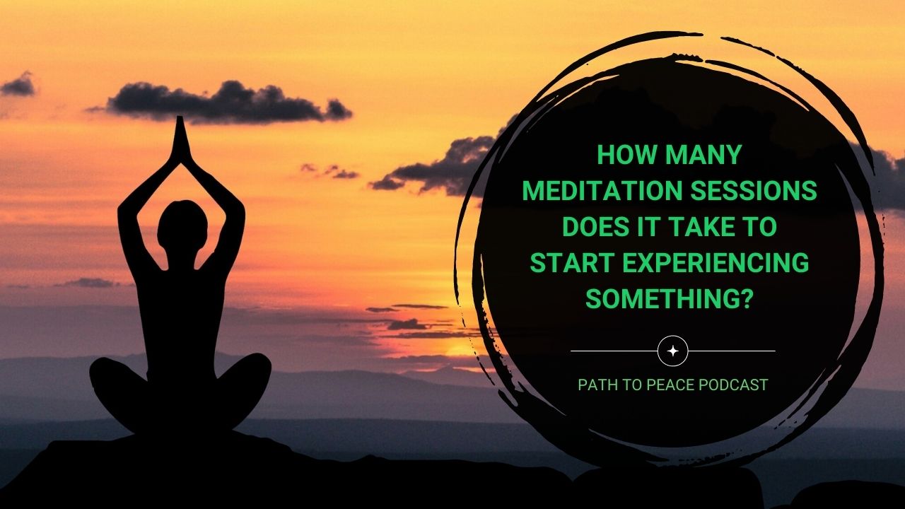 How Many Meditation Sessions Does It Take To Start Experience Self